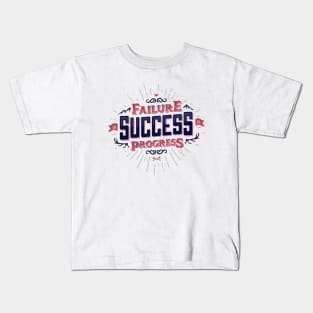 FAILURE IS SUCCESS IN PROGRESS Kids T-Shirt